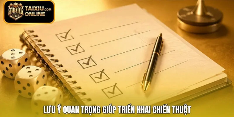 Lưu ý quan trọng giúp triển khai chiến thuật 